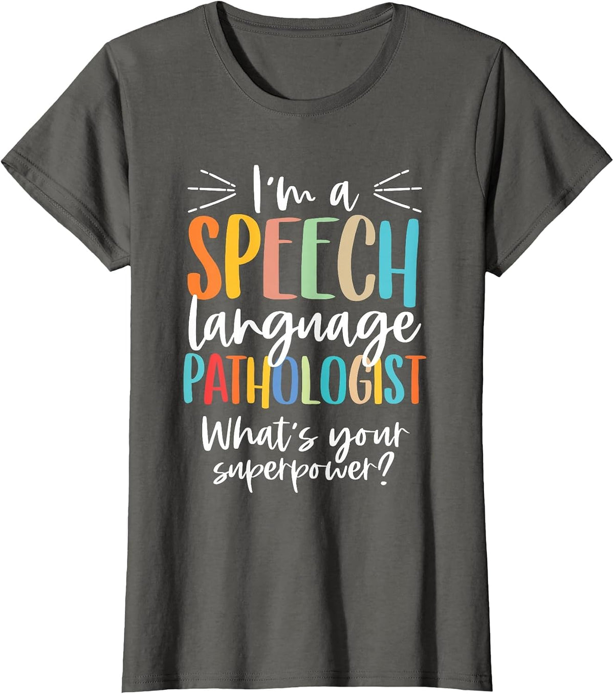 Funny I'm A Speech Language Pathologist Speech Therapist T-Shirt - Asphalt Grey