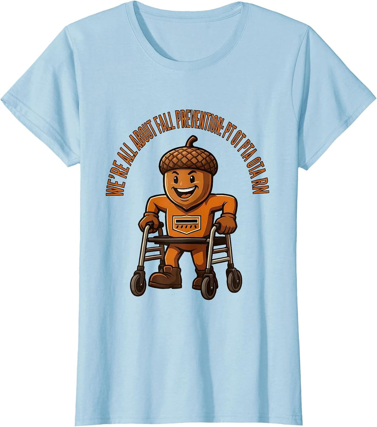 We're All About Fall Prevention: PT OT PTA OTA RN Physical T-Shirt - Baby Blue