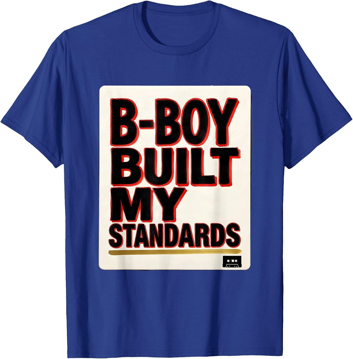 Men's B-Boy Built My Standards Vintage Rap Lyric Quote Old School T-Shirt - Royal Blue