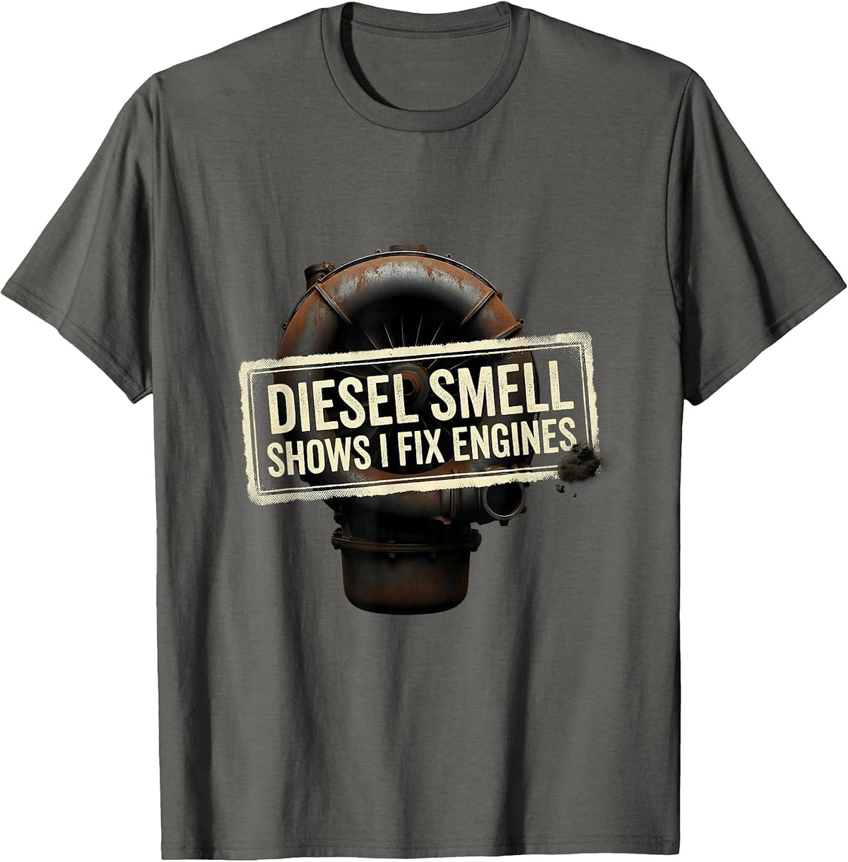Men's Diesel Smell Shows I Fix Engines Funny Diesel Mechanic Gift T-Shirt - Asphalt Grey
