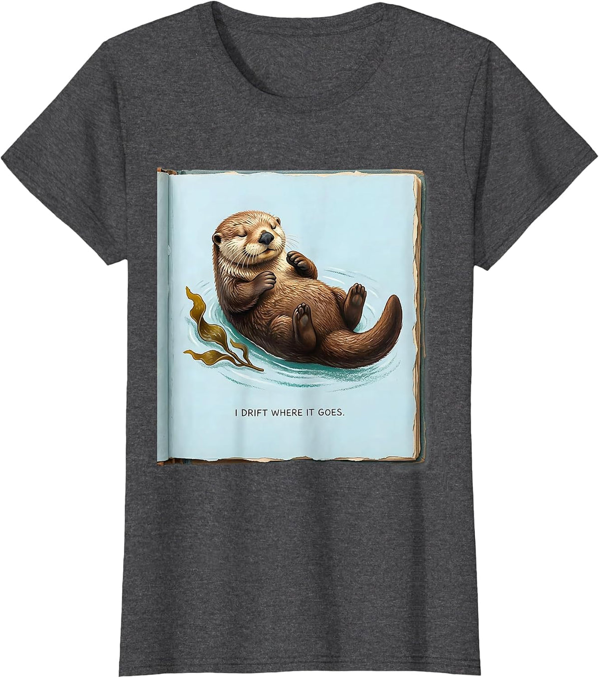 Women's I Drift Where It Goes Storybook Sea Otter Humor Nature Lover T-Shirt - Dark Heather Grey