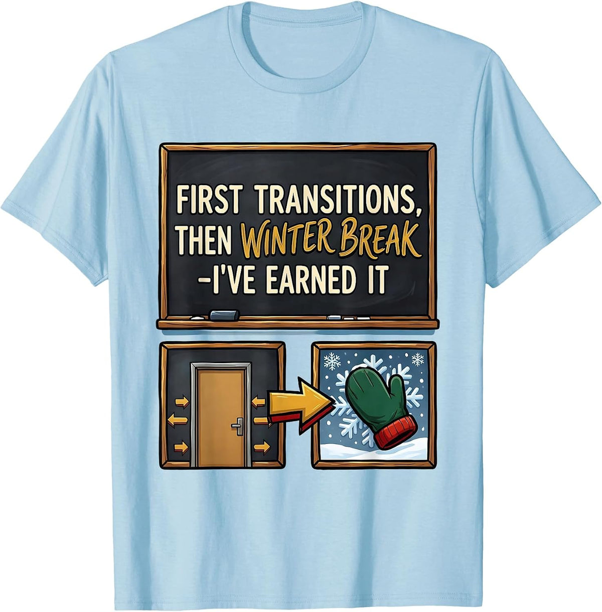 Men's First Transitions Then Winter Break I've Earned It Teacher T-Shirt - Baby Blue