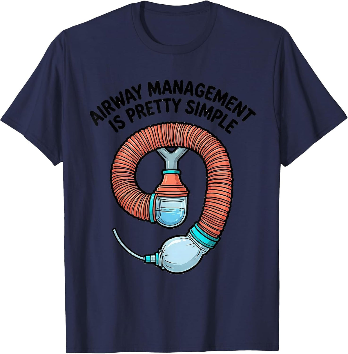 Airway Management Is Pretty Simple Funny Respiratory T-Shirt - Navy Blue