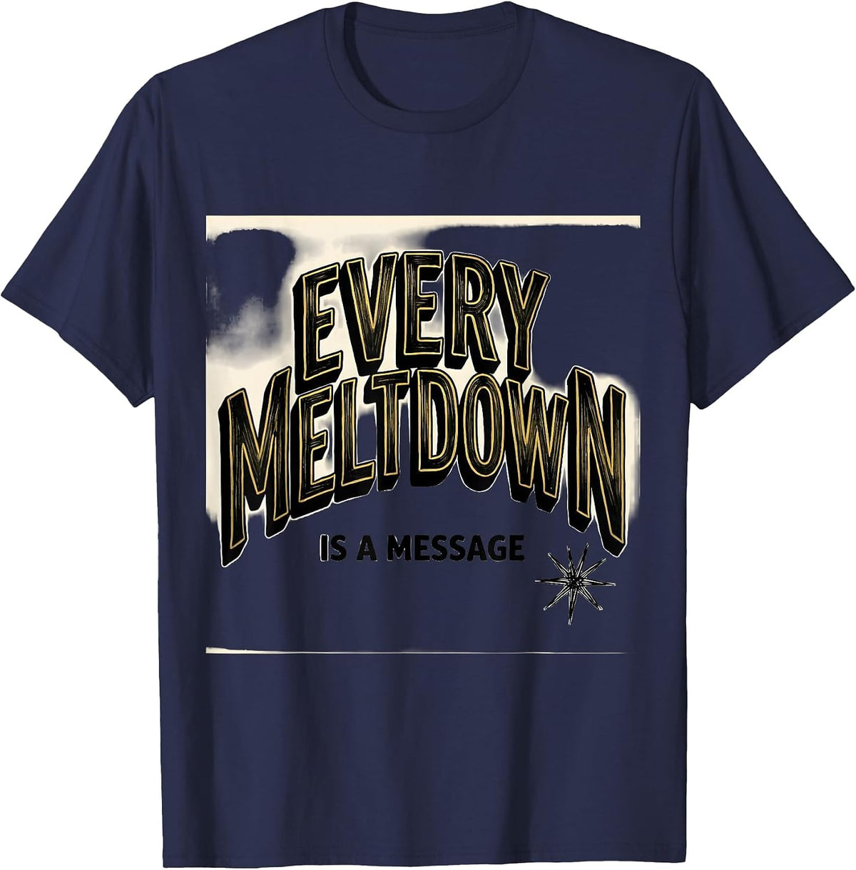 Every Meltdown Is A Message Special Education Teacher T-Shirt - Navy Blue