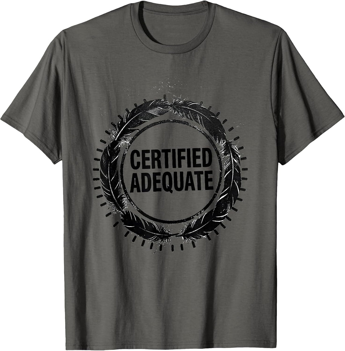 Certified Adequate Funny Sarcastic Deadpan Humor T-Shirt - Asphalt Grey