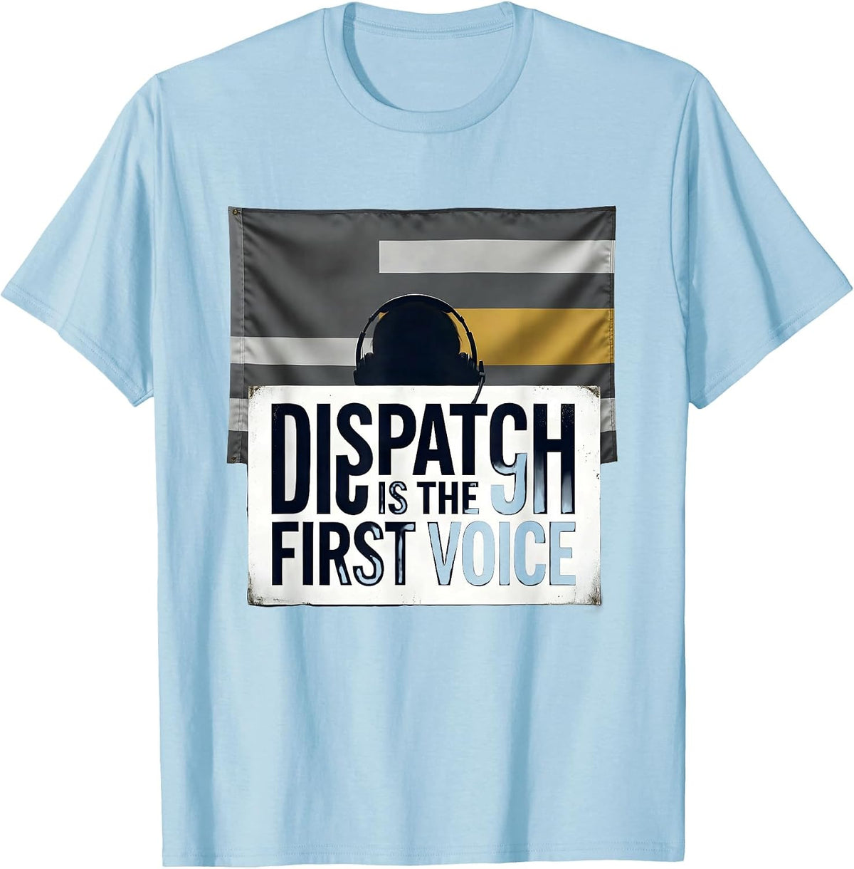 Men's Dispatch Is The First Voice Patriotic 911 Dispatcher T-Shirt - Baby Blue