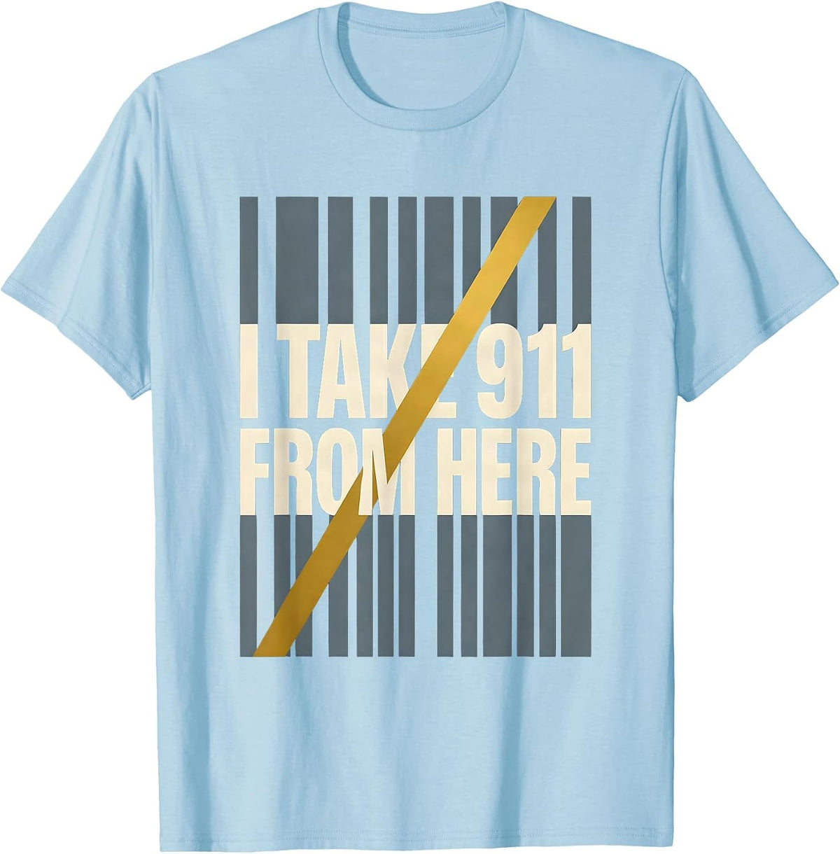 Men's I Take 911 From Here New Wave Thin Gold Line 911 Dispatcher T-Shirt - Baby Blue