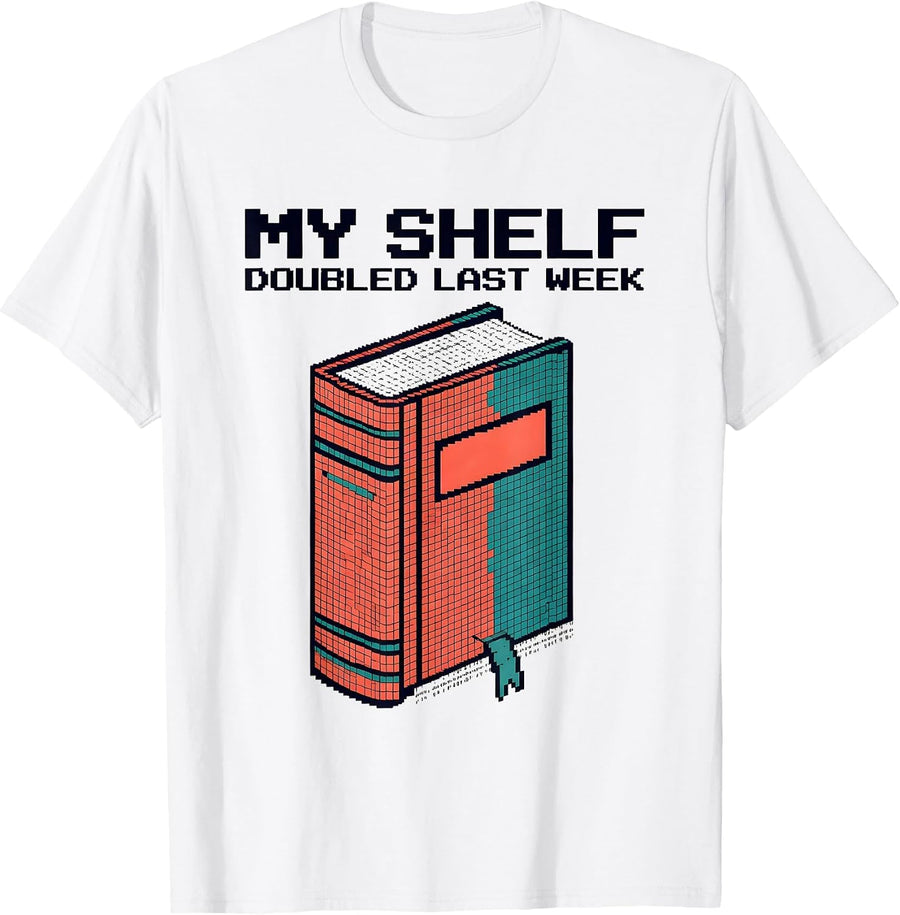 Men's My Shelf Doubled Last Week Funny Book Lover Librarian Humor T-Shirt - White