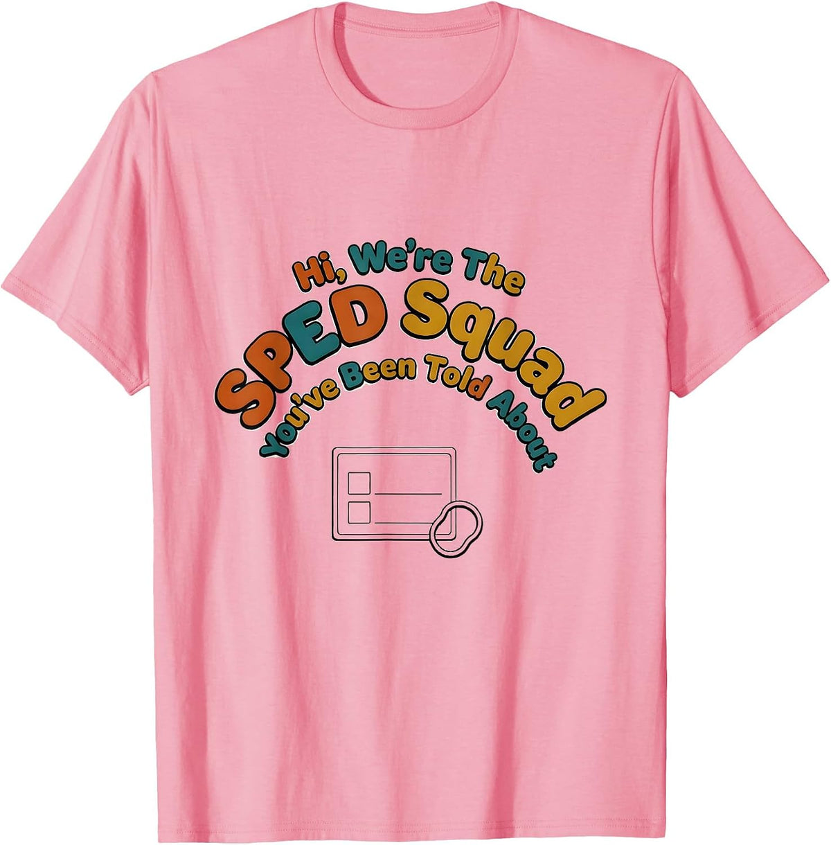 Men's Hi, We're The SPED Squad You've Been Told About Teacher T-Shirt - Pink