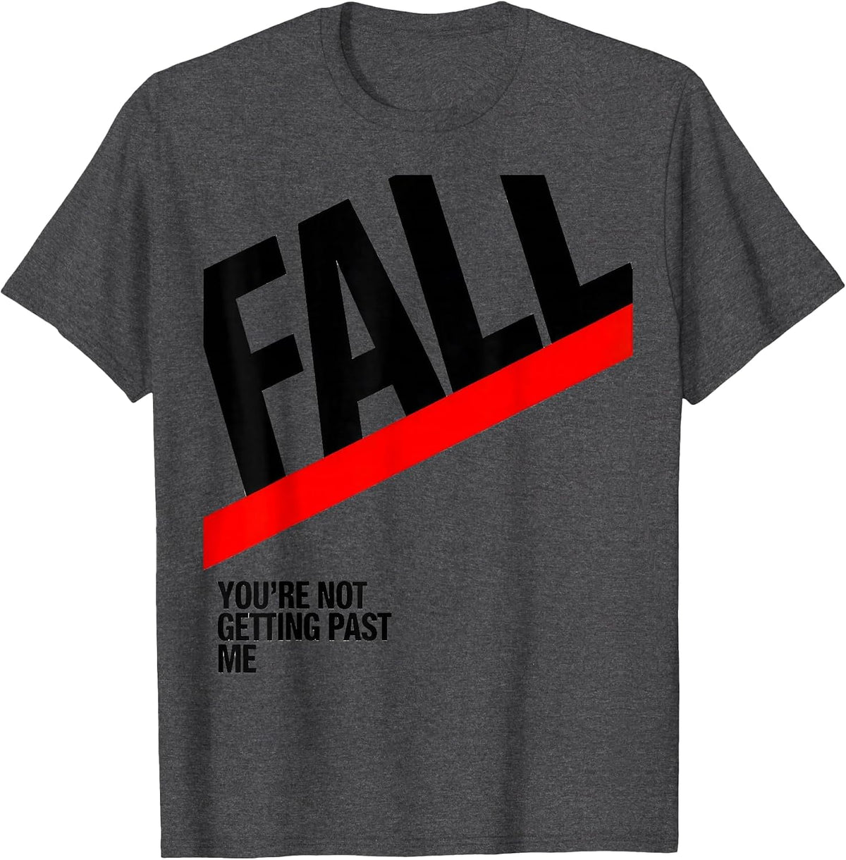 Fall, You're Not Getting Past Me Funny Physical Therapy PT T-Shirt - Dark Heather Grey
