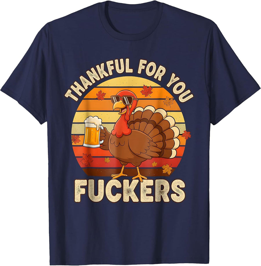 Thankful for You Fuckers Thanksgiving Happy Turkey Humor Co. T-Shirt - Navy Blue