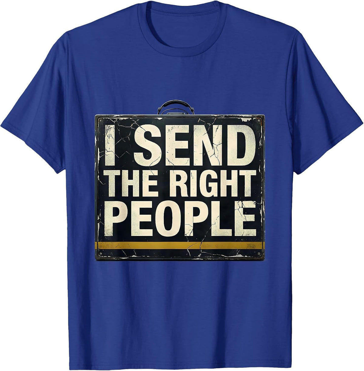 I Send The Right People Funny 911 Dispatcher Thin Gold Line T-Shirt - Royal Blue