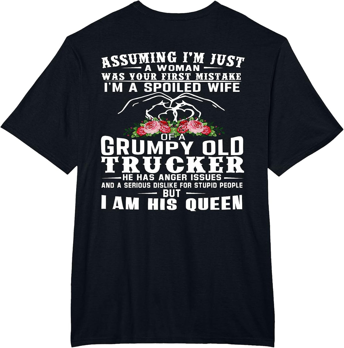 I'm A Spoiled Wife of A Grumpy Old Trucker (on Back) T-Shirt - Black