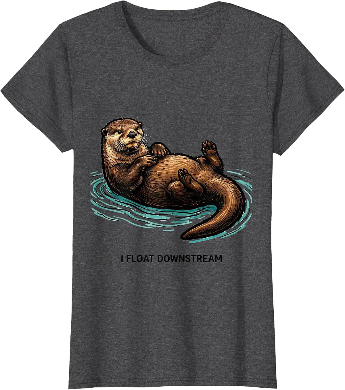 Women's I Float Downstream Funny Otter Lover Nature Humor T-Shirt - Dark Heather Grey