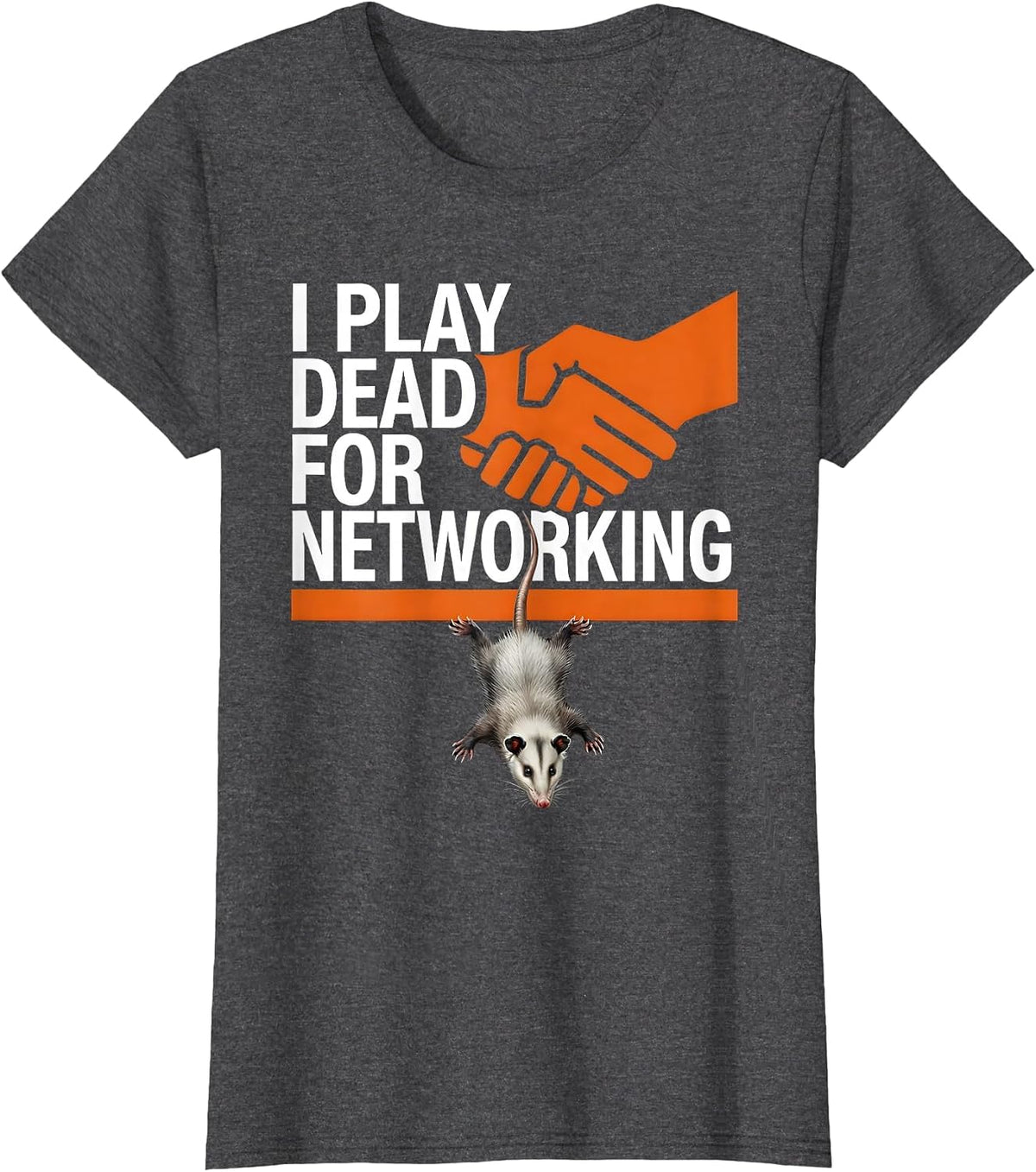 Women's I Play Dead For Networking Funny Opossum Animal Meme Humor T-Shirt - Dark Heather Grey