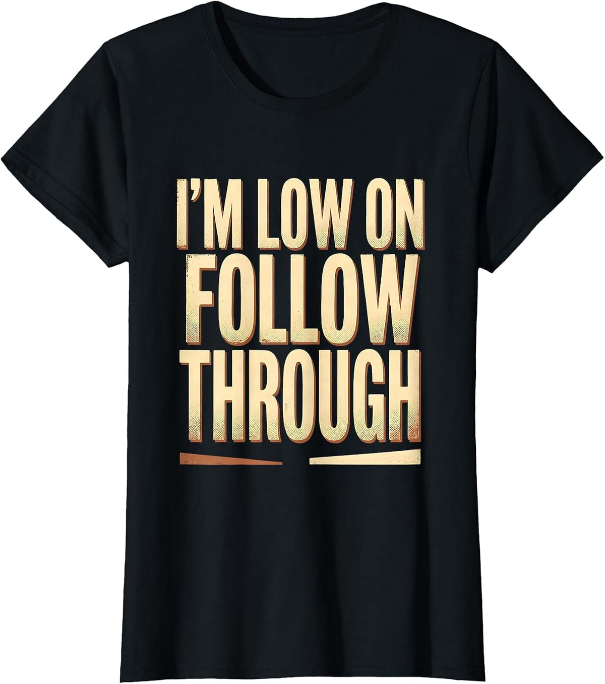 Women's I'm Low On Follow Through Funny Sarcastic Adult Humor T-Shirt - Black