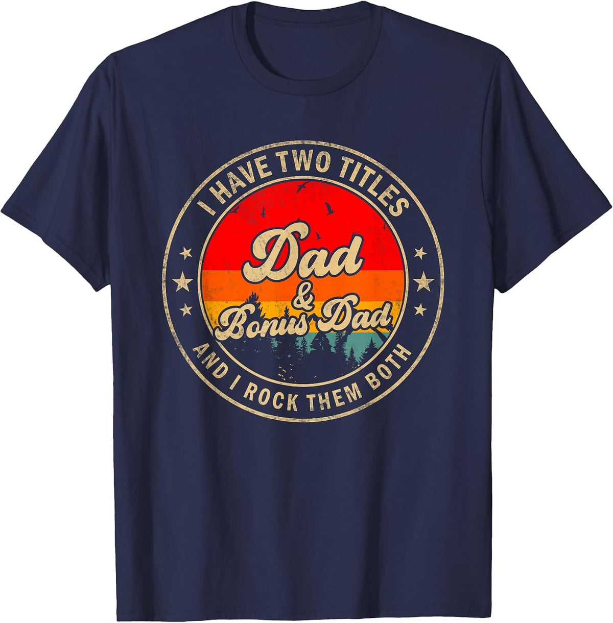 I Have Two Titles Dad & Bonus Dad I Rock Them Both T-Shirt - Navy Blue