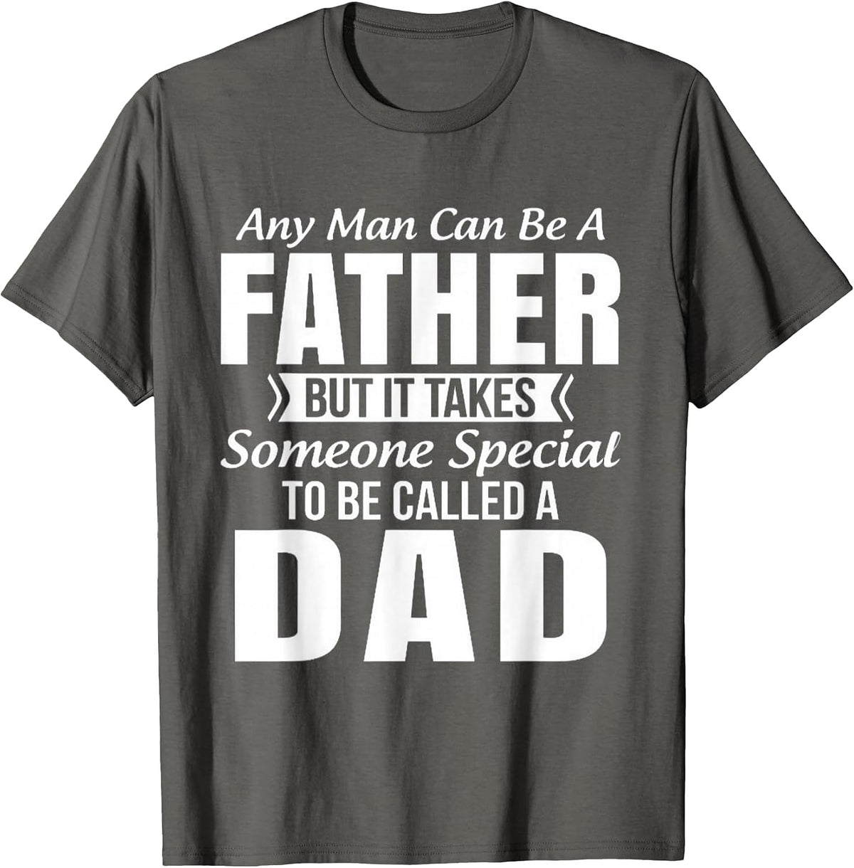 Men's Any Man Can Be Father But It Takes Someone Special to Be DAD T-Shirt - Asphalt Grey