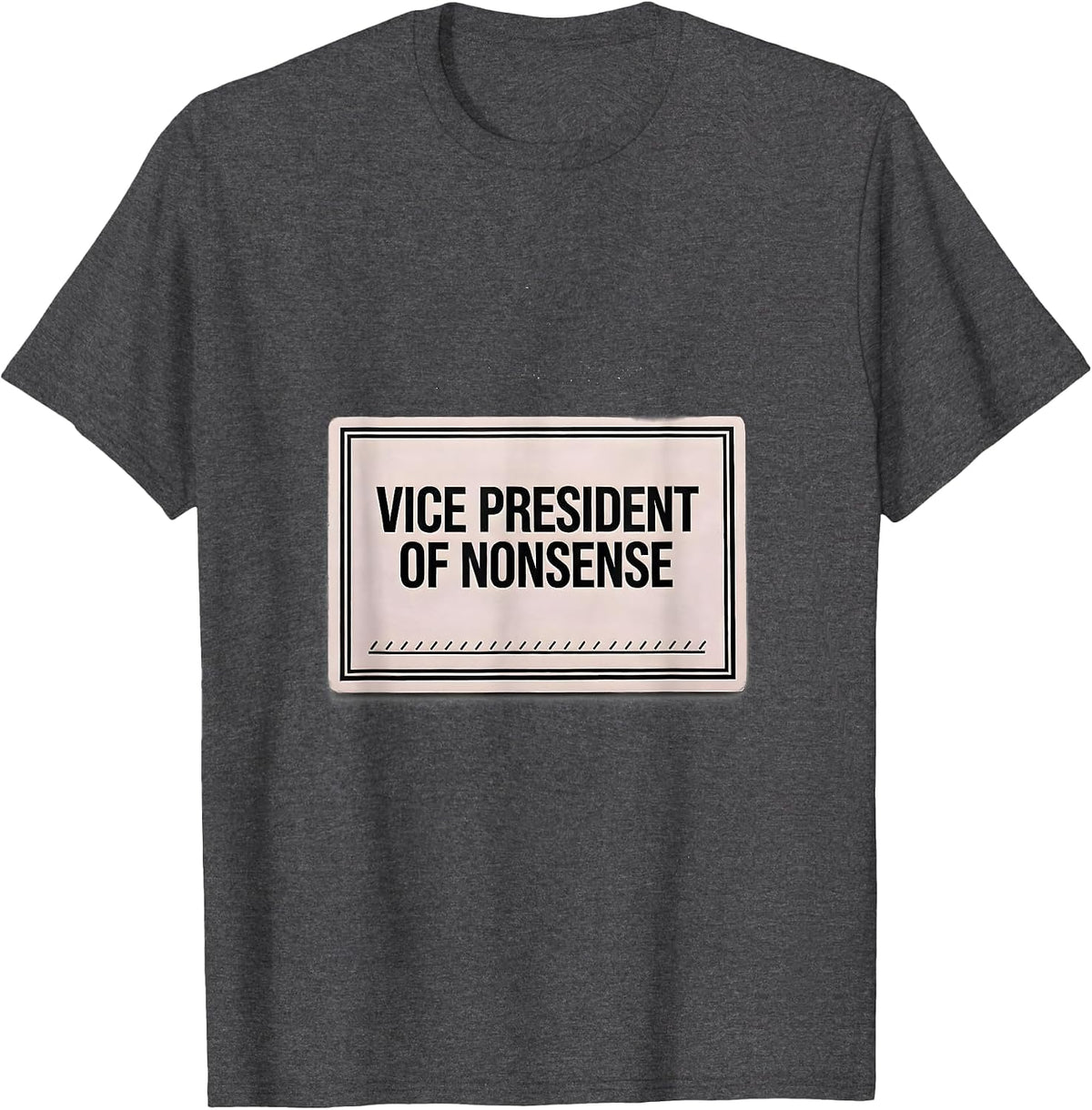 Men's Vice President Of Nonsense Funny Best Friend Matching Humor T-Shirt - Dark Heather Grey