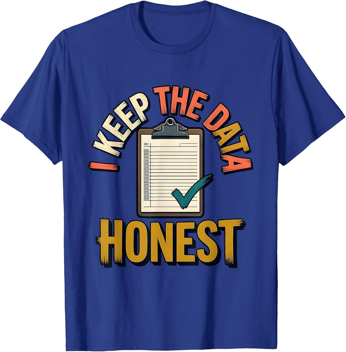 Men's I Keep The Data Honest Funny Special Education Teacher SPED T-Shirt - Royal Blue