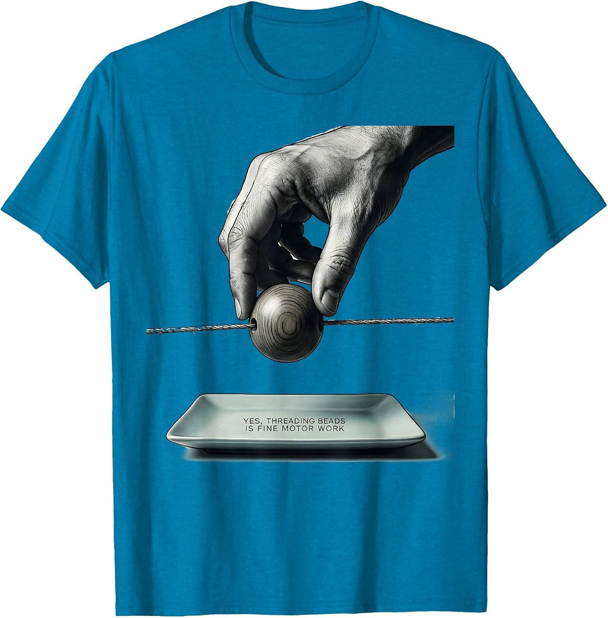 Yes, Threading Beads Is Fine Motor Work Occupational Therapy T-Shirt - Sapphire Blue