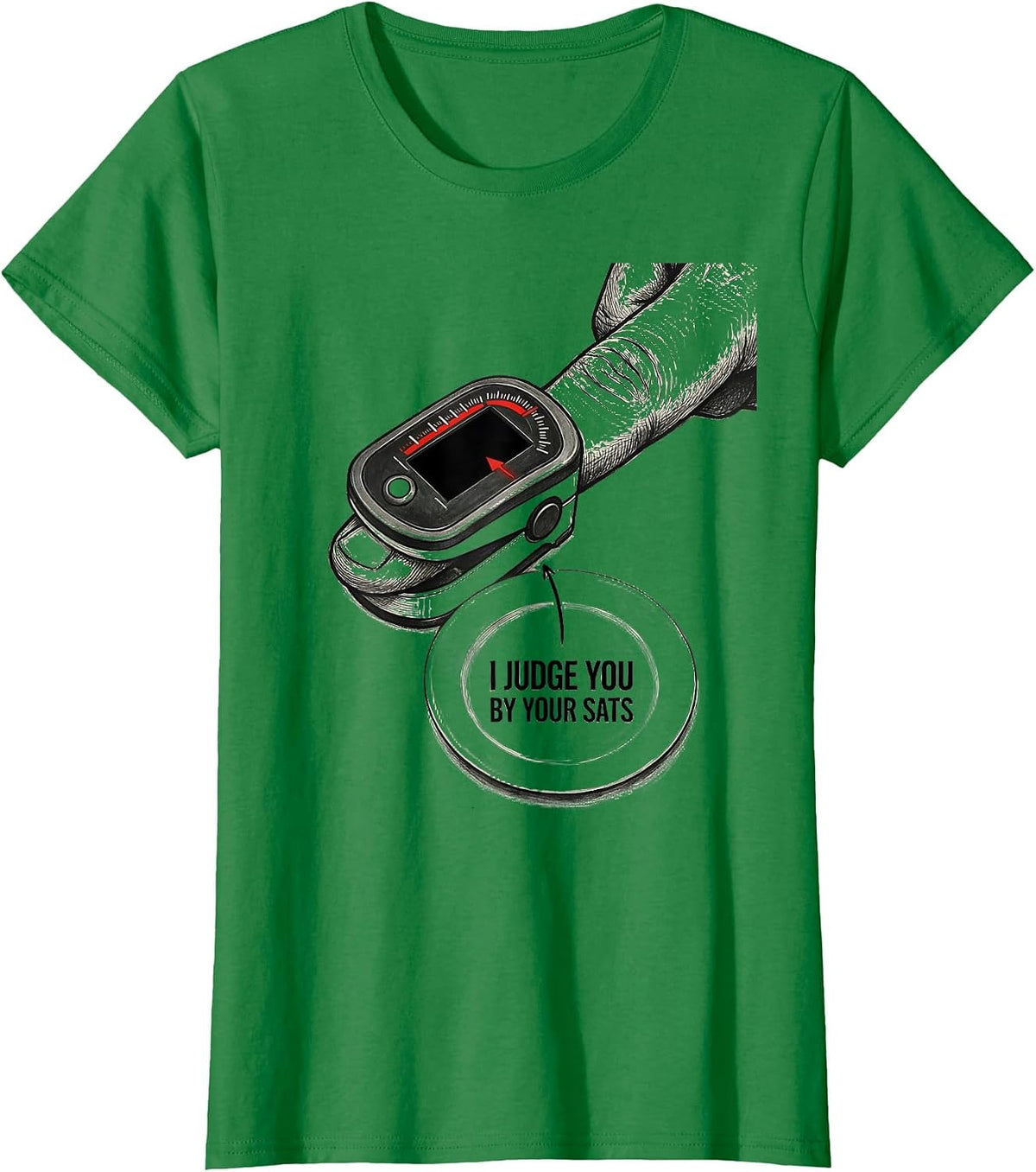 I Judge You By Your Sats Funny Respiratory Therapist RT Care T-Shirt - Kelly Green