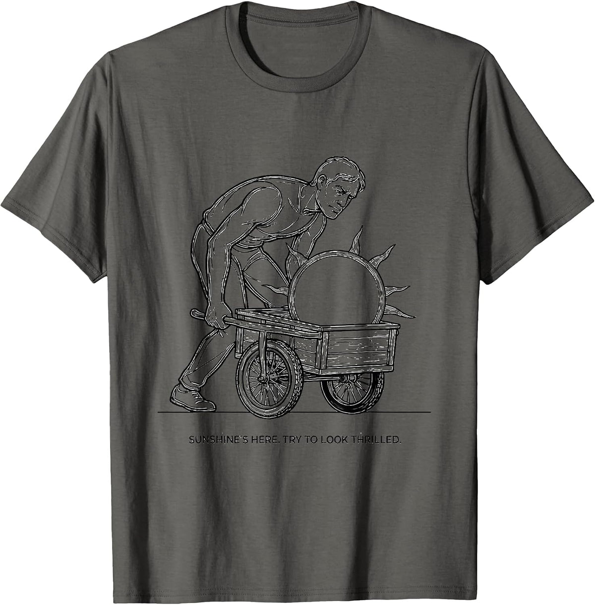 Sunshine's Here Try To Look Thrilled Sarcastic Humor T-Shirt - Asphalt Grey