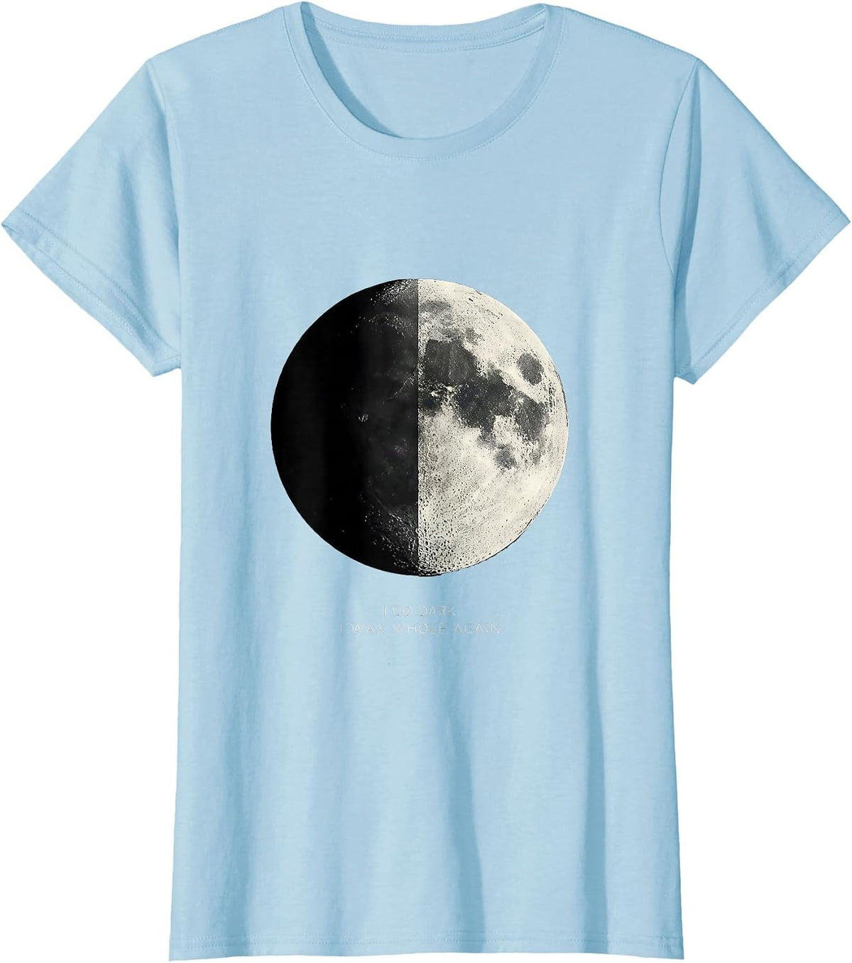 I Go Dark I Wax Whole Again Minimalist Moon Phase Lunar T-Shirt - Baby Blue