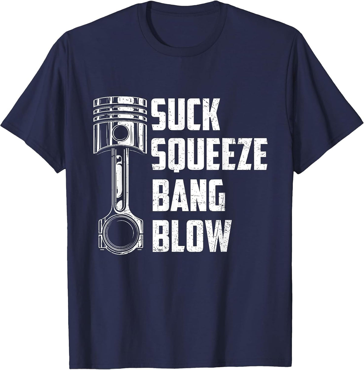 Suck Squeeze Bang Blow Funny Auto Car Mechanic Thing T-Shirt - Navy Blue