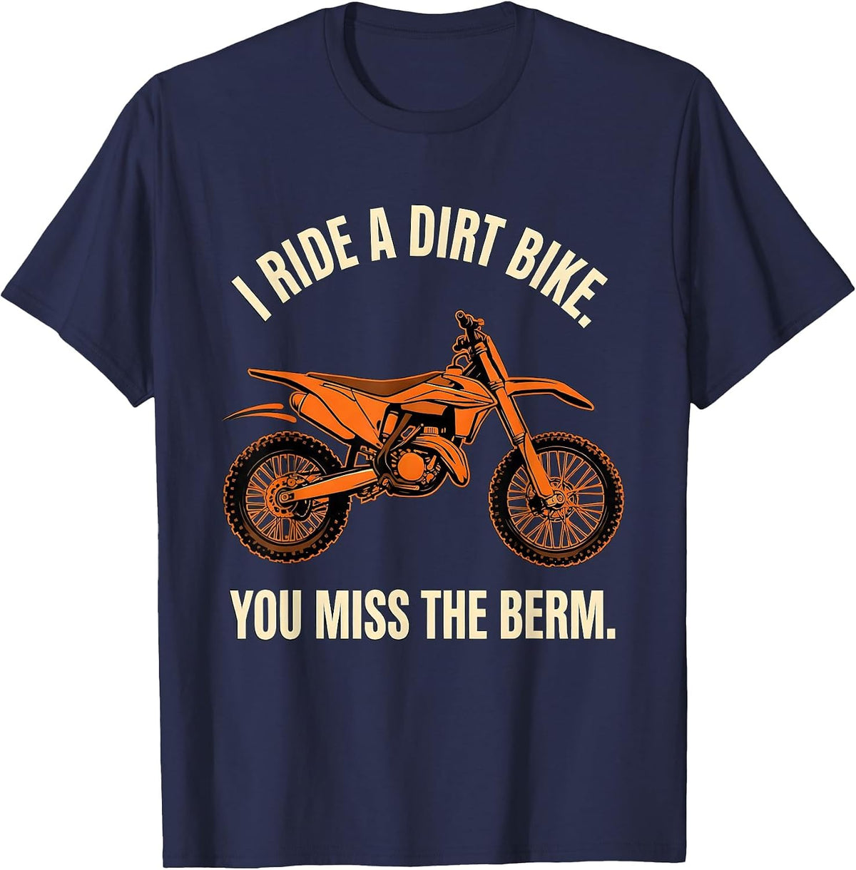 Men's I Ride A Dirt Bike You Miss The Berm Stencil Graphic Biker T-Shirt - Navy Blue