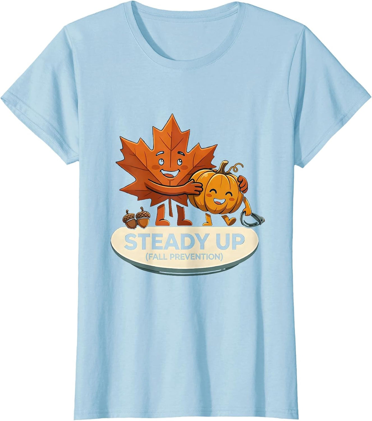 Steady Up Fall Prevention Funny Nurse Physical Therapy PT OT T-Shirt - Baby Blue