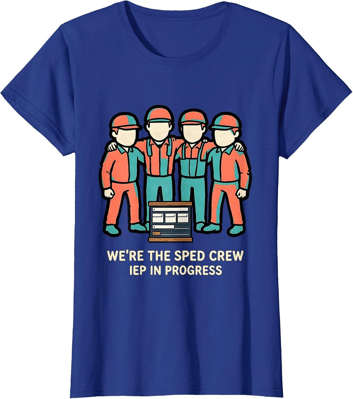 Women's We’re The SPED Crew IEP In Progress Funny Special Education T-Shirt - Royal Blue