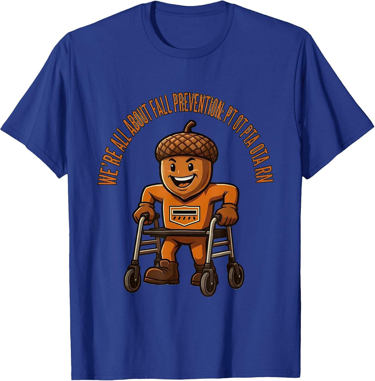 We're All About Fall Prevention: PT OT PTA OTA RN Physical T-Shirt - Royal Blue