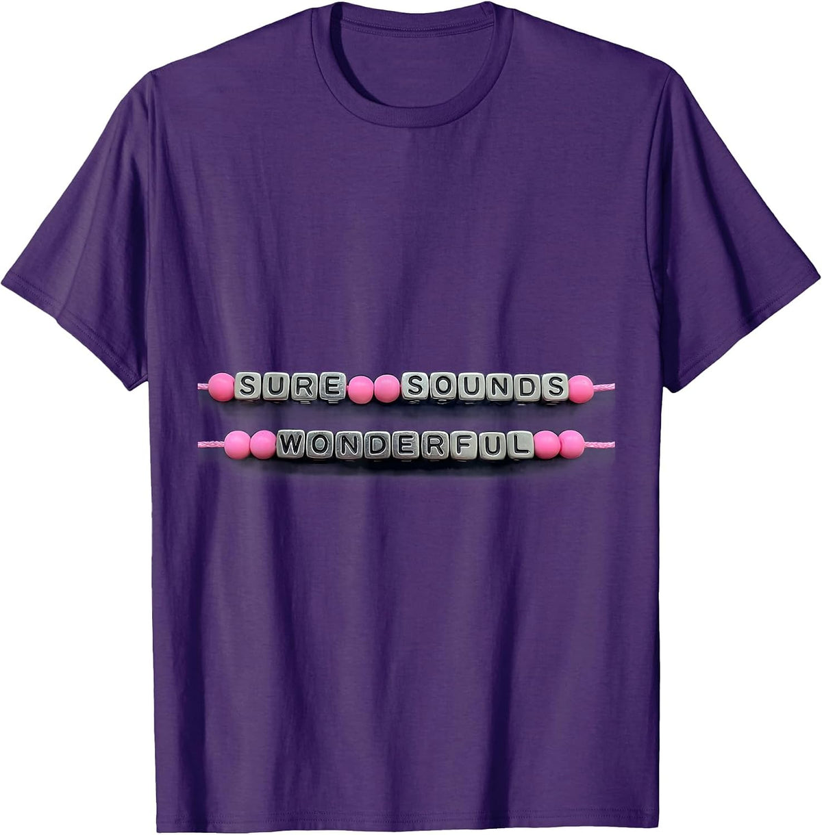 Sure Sounds Wonderful Sarcastic Humor Design T-Shirt - Purple