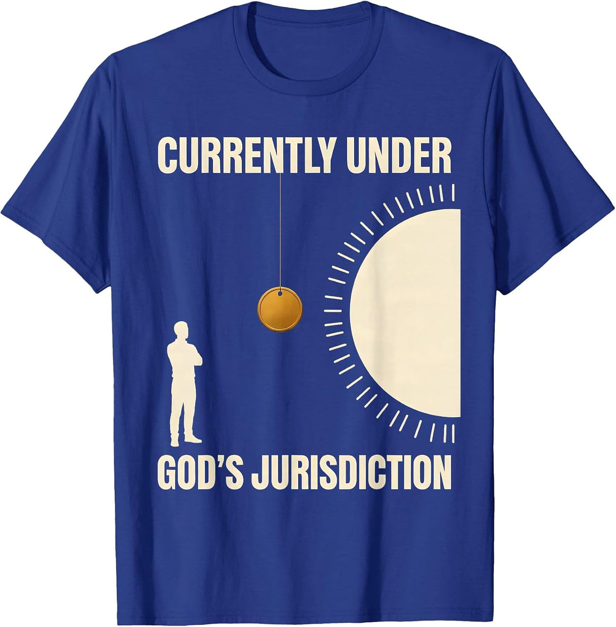 Currently Under God's Jurisdiction Sarcastic Humor T-Shirt - Royal Blue