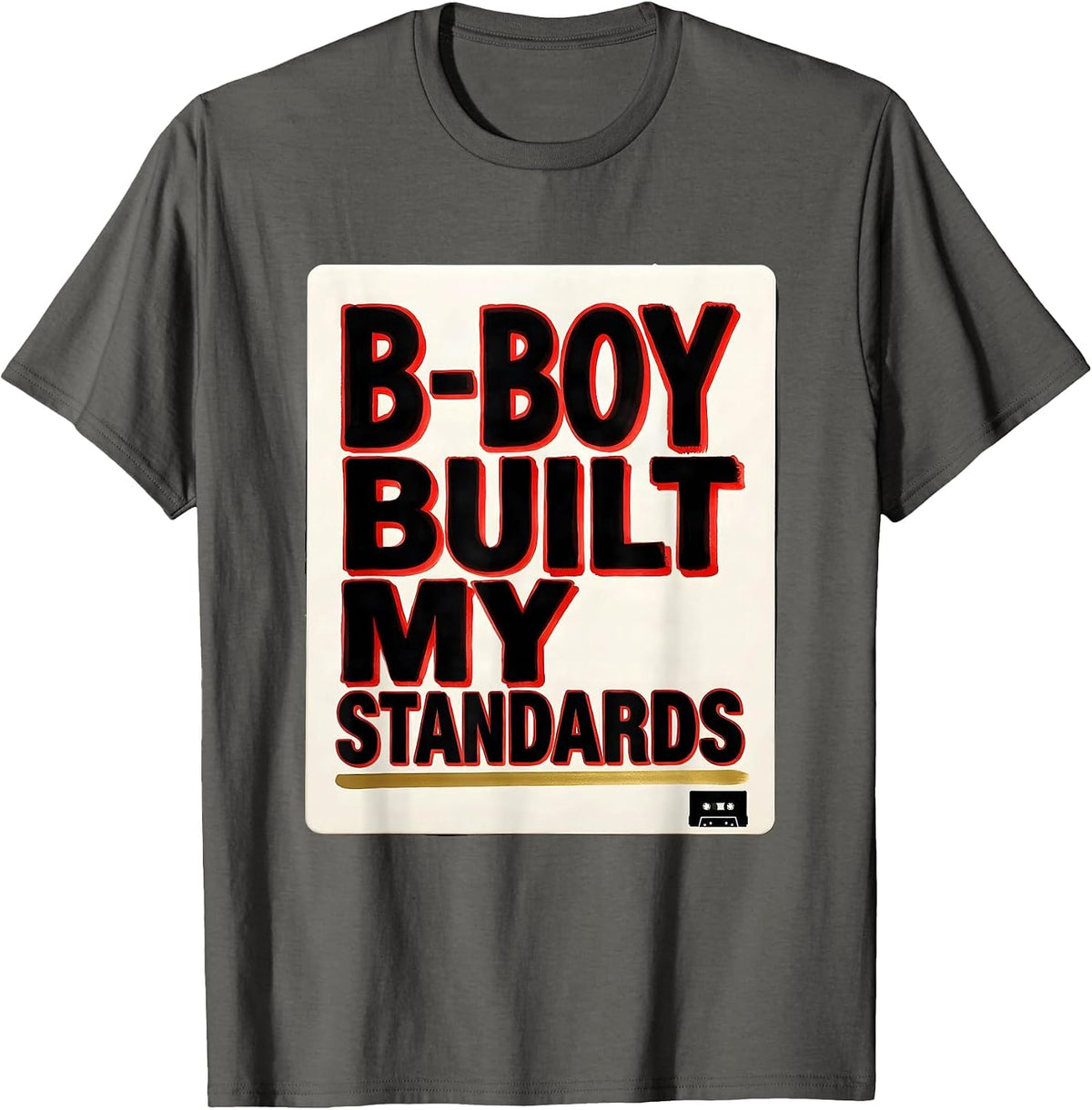Men's B-Boy Built My Standards Vintage Rap Lyric Quote Old School T-Shirt - Asphalt Grey