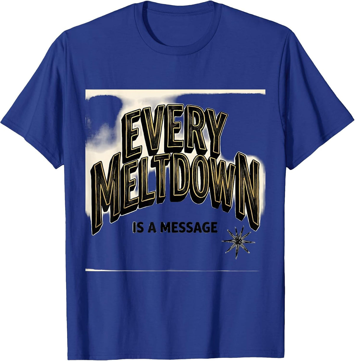 Every Meltdown Is A Message Special Education Teacher T-Shirt - Royal Blue