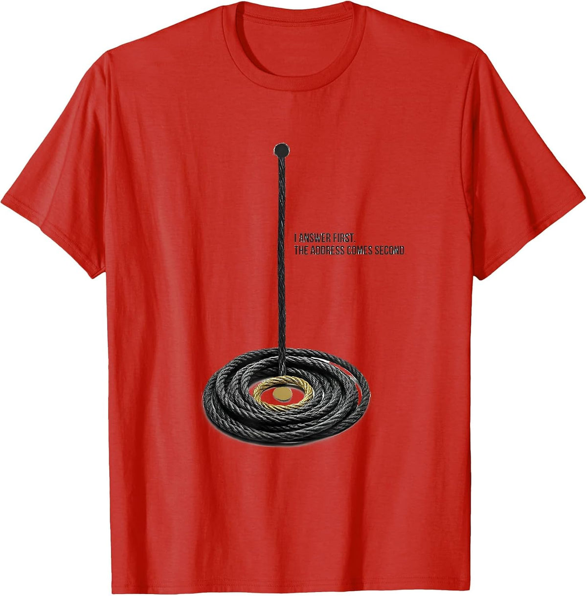 Men's I Answer First The Address Comes Second 911 Dispatcher T-Shirt - Red