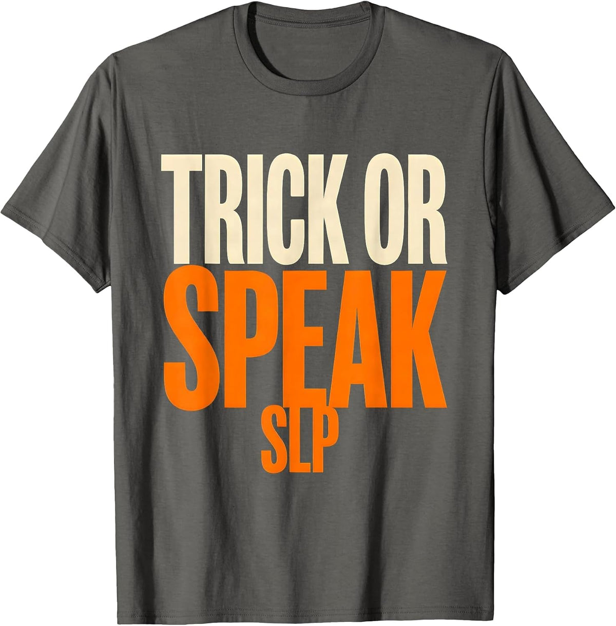 Trick Or Speak SLP Physical Therapy Halloween Therapist T-Shirt - Asphalt Grey