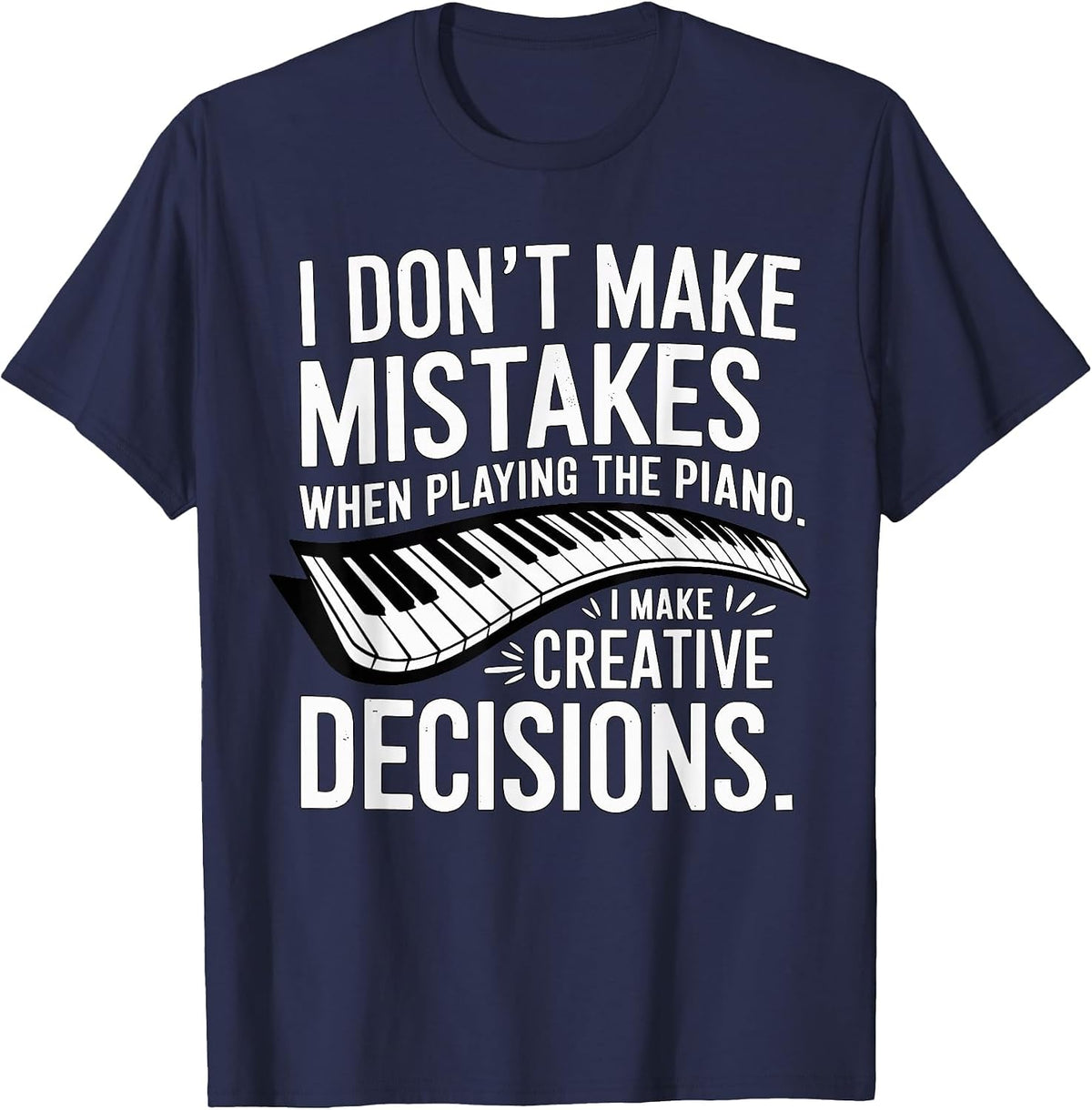I Don't Make Mistakes Piano Player Keyboard T-Shirt - Navy Blue