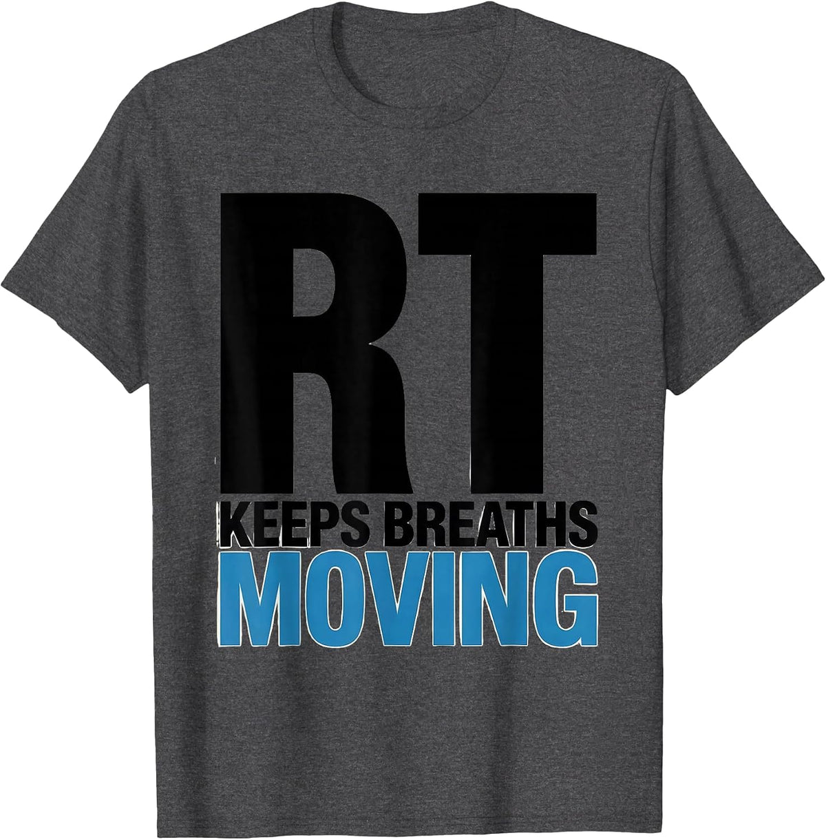 RT Keeps Breaths Moving Funny Respiratory Therapist RT Care T-Shirt - Dark Heather Grey