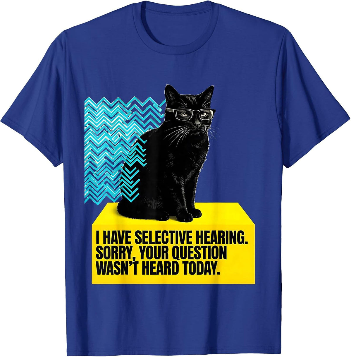Men's I Have Selective Hearing Cat Humor Deadpan Sarcasm T-Shirt - Royal Blue