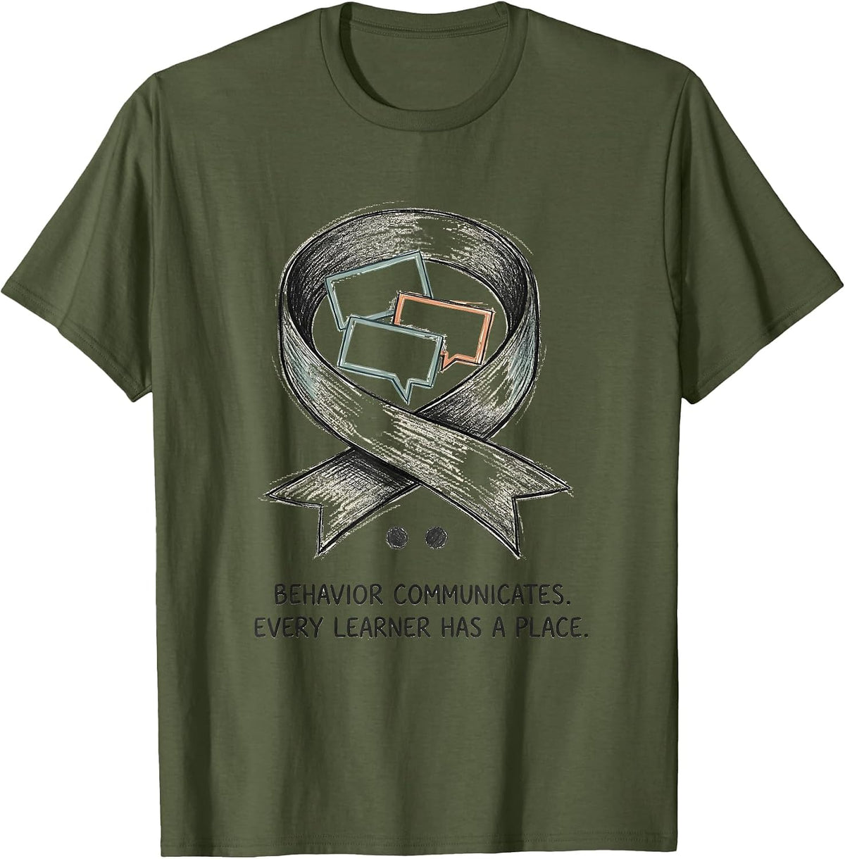 Men's Behavior Communicates Every Learner Has A Place Inclusion T-Shirt - Olive Green