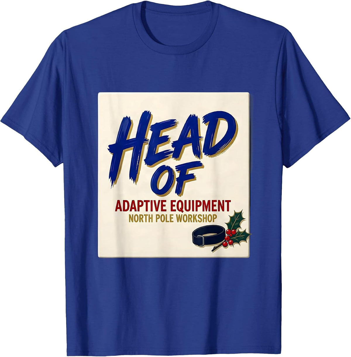 Head of Adaptive Equipment North Pole Workshop Occupational T-Shirt - Royal Blue