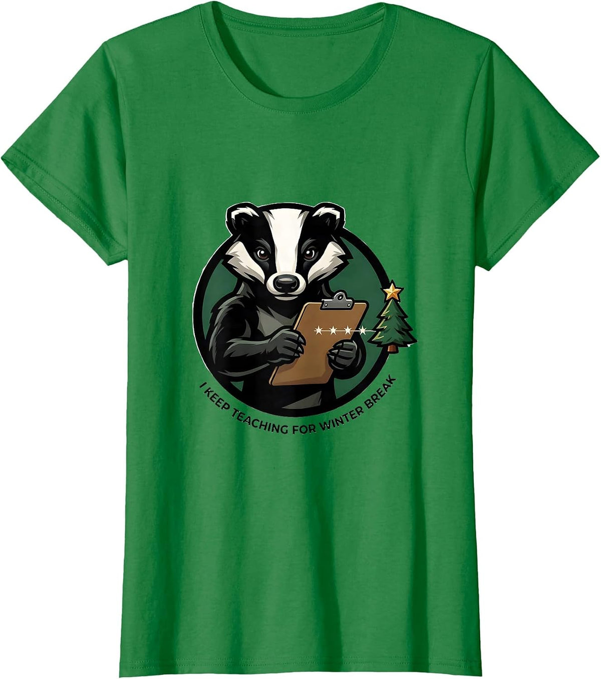 Women's I Keep Teaching For Winter Break Funny Teacher Christmas T-Shirt - Kelly Green