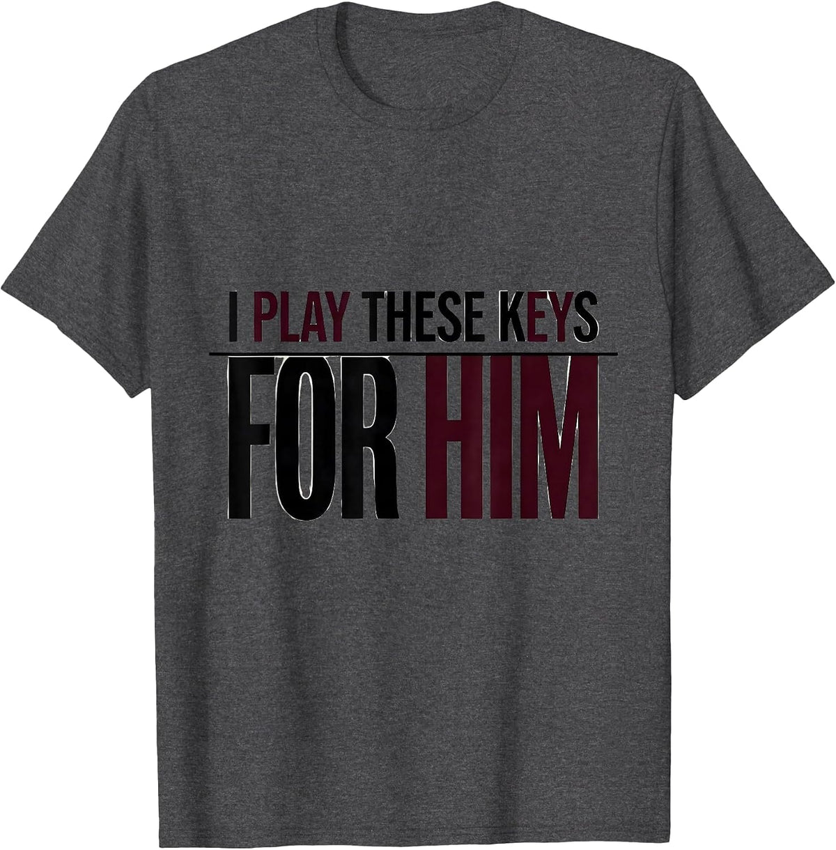 Men's I Play These Keys For Him Funny Pianist Gift Music Lover T-Shirt - Dark Heather Grey