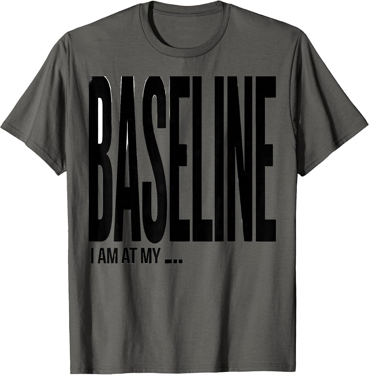 I Am At My Baseline Funny Special Education Teacher SPED T-Shirt - Asphalt Grey