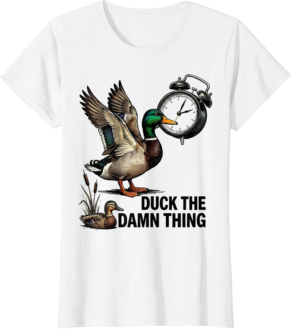Duck The Damn Thing Funny Duck Hunter Waterfowl Hunting T-Shirt - White