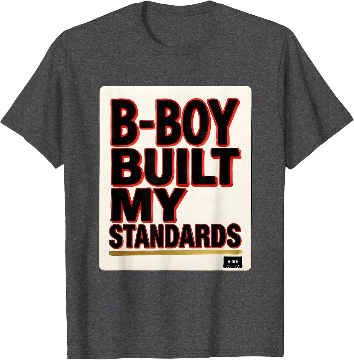 Men's B-Boy Built My Standards Vintage Rap Lyric Quote Old School T-Shirt - Dark Heather Grey