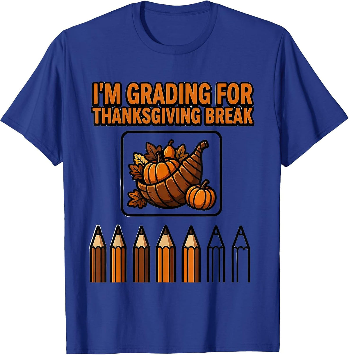 Men's I'm Grading For Thanksgiving Break Funny Teacher Sped Winter T-Shirt - Royal Blue